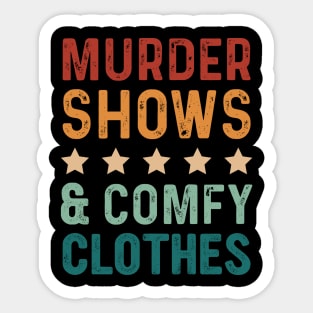 Funny Saying Murder Shows & Comfy Clothes Vintage Sticker